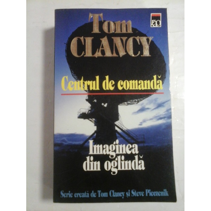   CENTRUL  DE  COMANDA / IMAGINEA  DIN  OGLINDA  -  Tom  CLANCY 